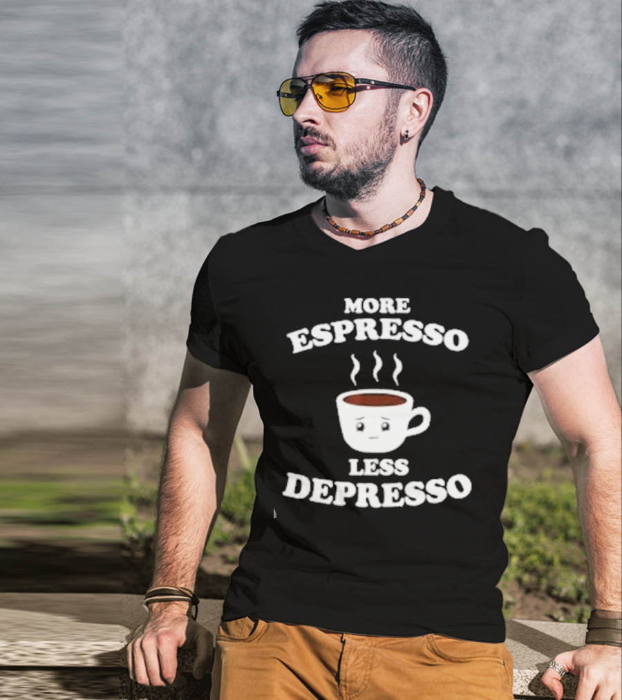 More Espresso Less Depresso Coffee Cup With Steam And Face T-Shirt