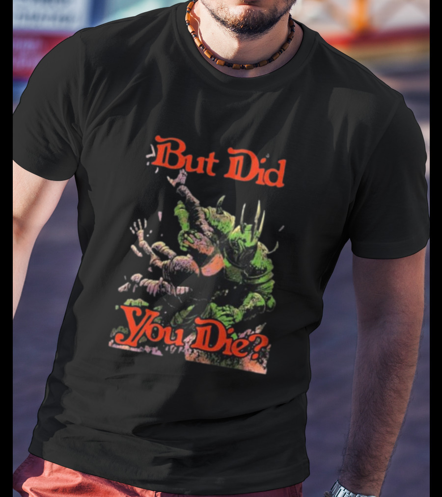 But Did You Die Monster Battle Scene T-Shirt