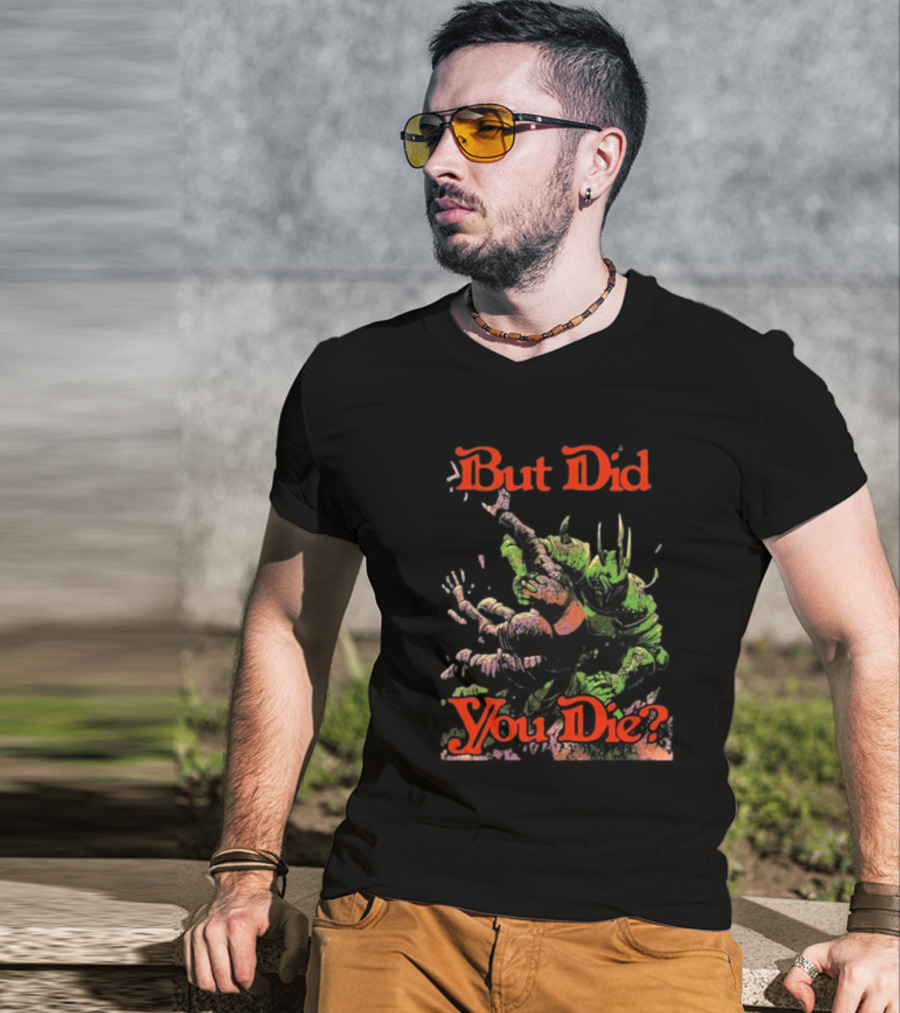 But Did You Die Monster Battle Scene T-Shirt
