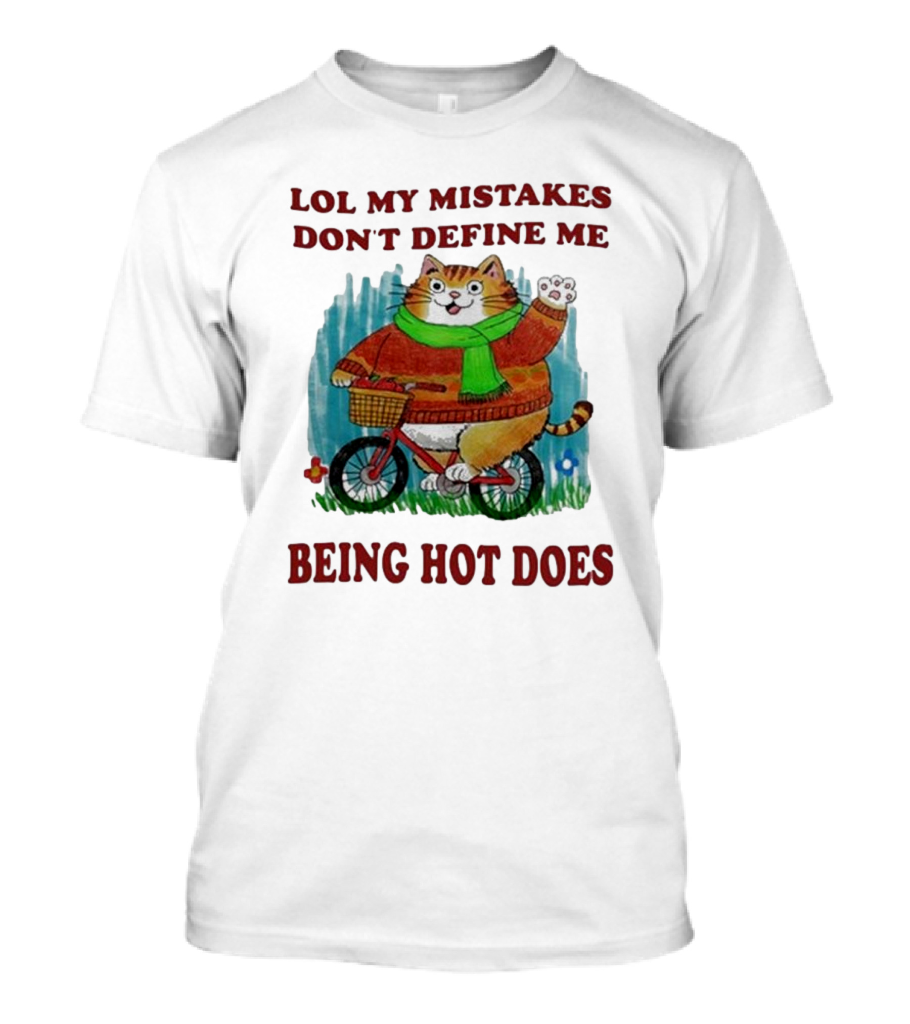 Lol My Mistakes Don’t Define Me Being Hot Does Cat On Bicycle T-Shirt