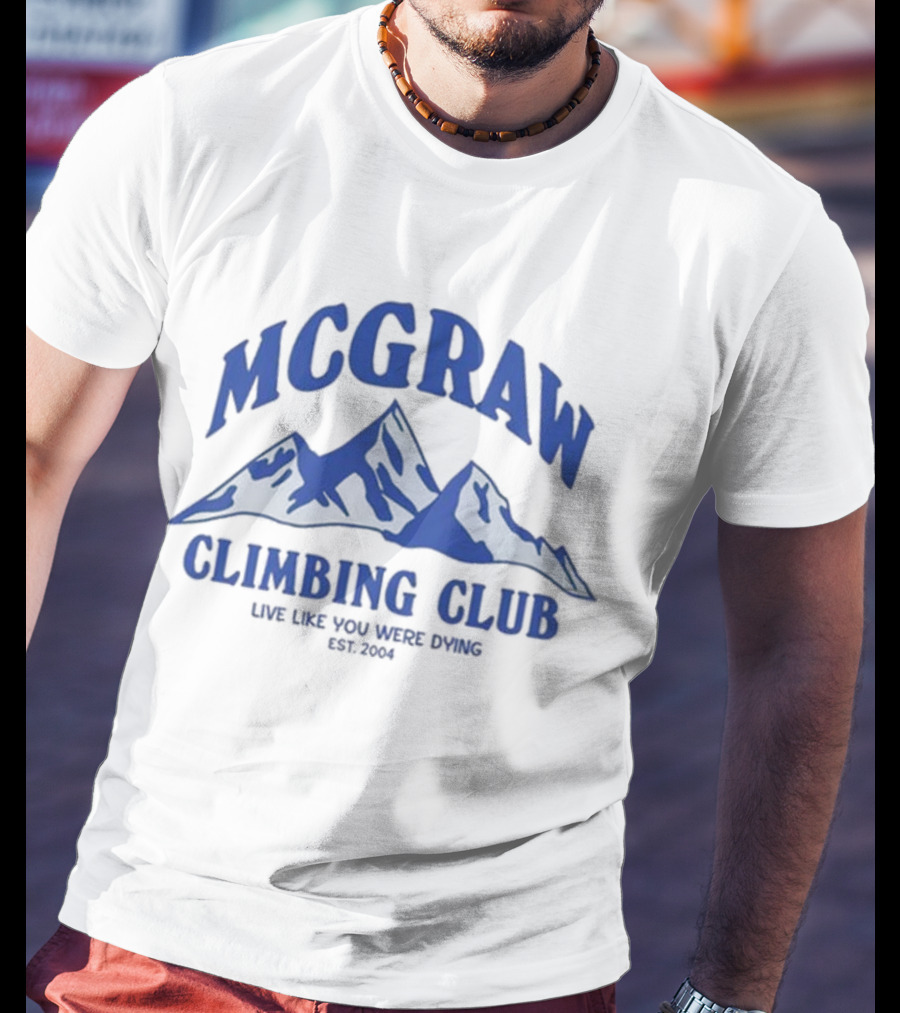 MCGRAW Climbing Club Live Like You Were Dying EST 2004 T-Shirt
