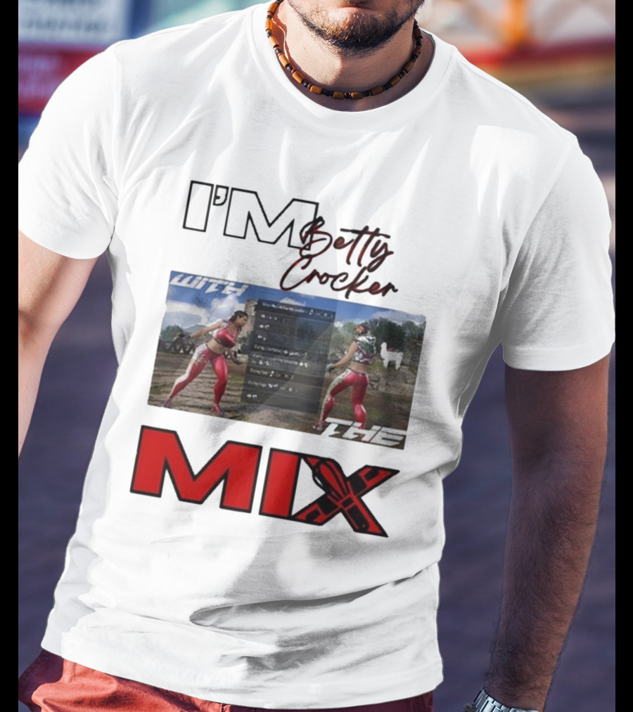 I'm Betty Crocker With The Mix T-Shirt