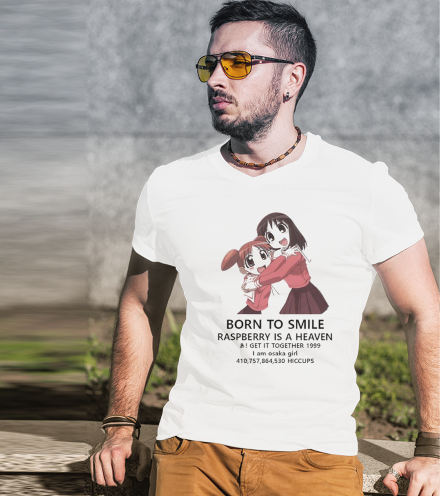 BORN TO SMILE RASPBERRY IS A HEAVEN I GET IT TOGETHER 1999 I Am Osaka Girl 410,757,864,530 HICCUPS T-Shirt