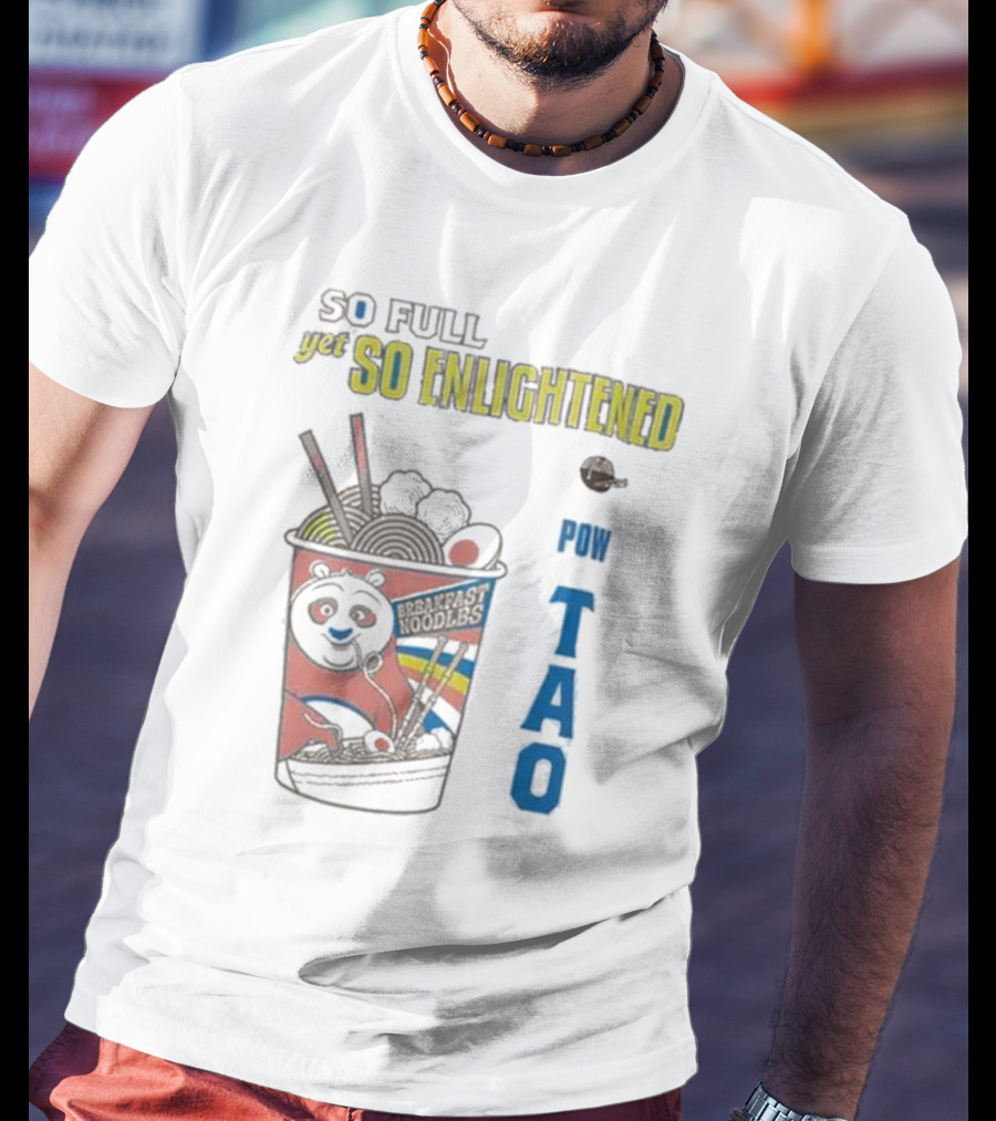 Kung Fu Panda Ramen So Full Yet So Enlightened Pow Tao T-Shirt