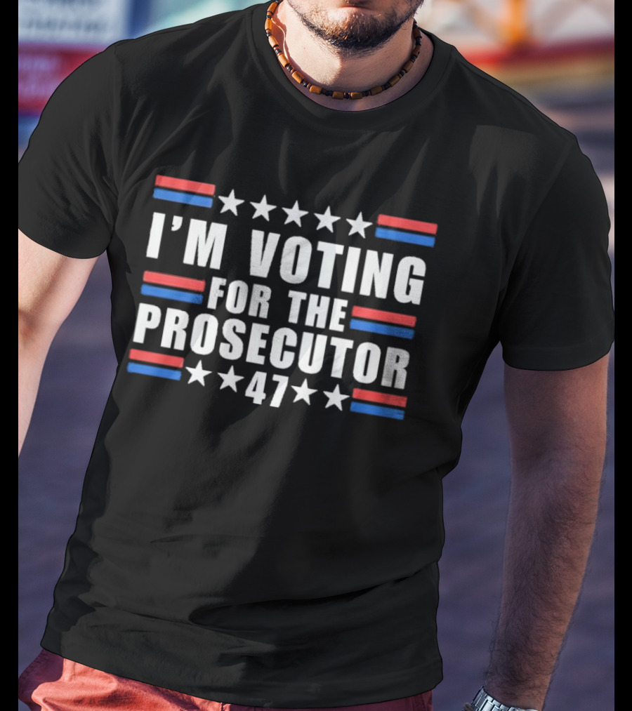 I’m Voting For The Prosecutor 47 Stars Stripes T-Shirt