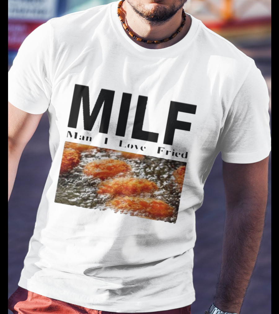 MILF Man I Love Fried Chicken Nuggets T-Shirt