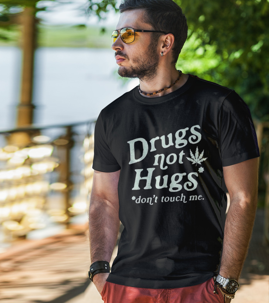 Drugs Not Hugs Don't Touch Me Cannabis Leaf T-Shirt