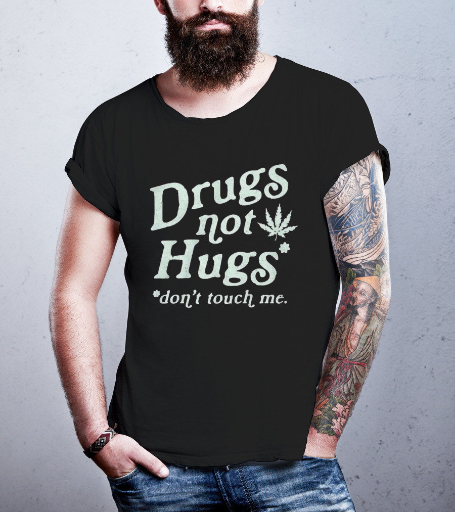 Drugs Not Hugs Don't Touch Me Cannabis Leaf T-Shirt