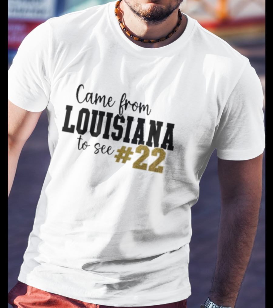 Came From Louisiana To See #22 T-Shirt