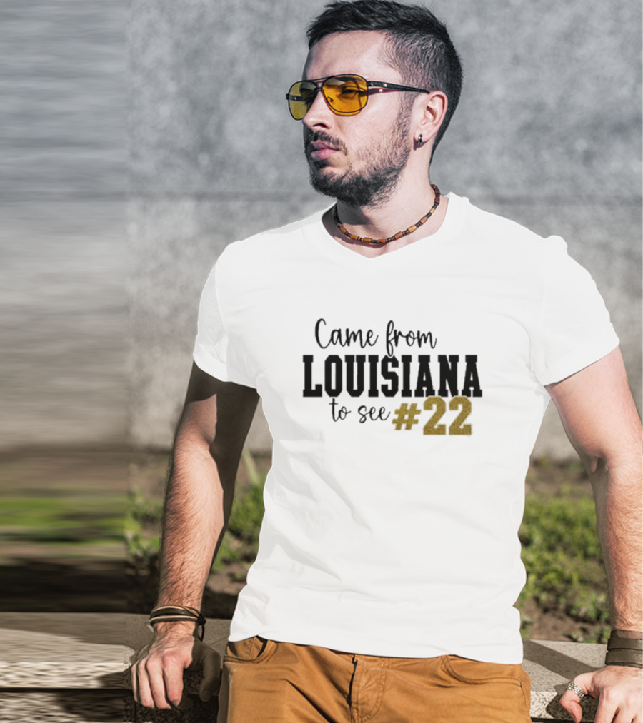 Came From Louisiana To See #22 T-Shirt