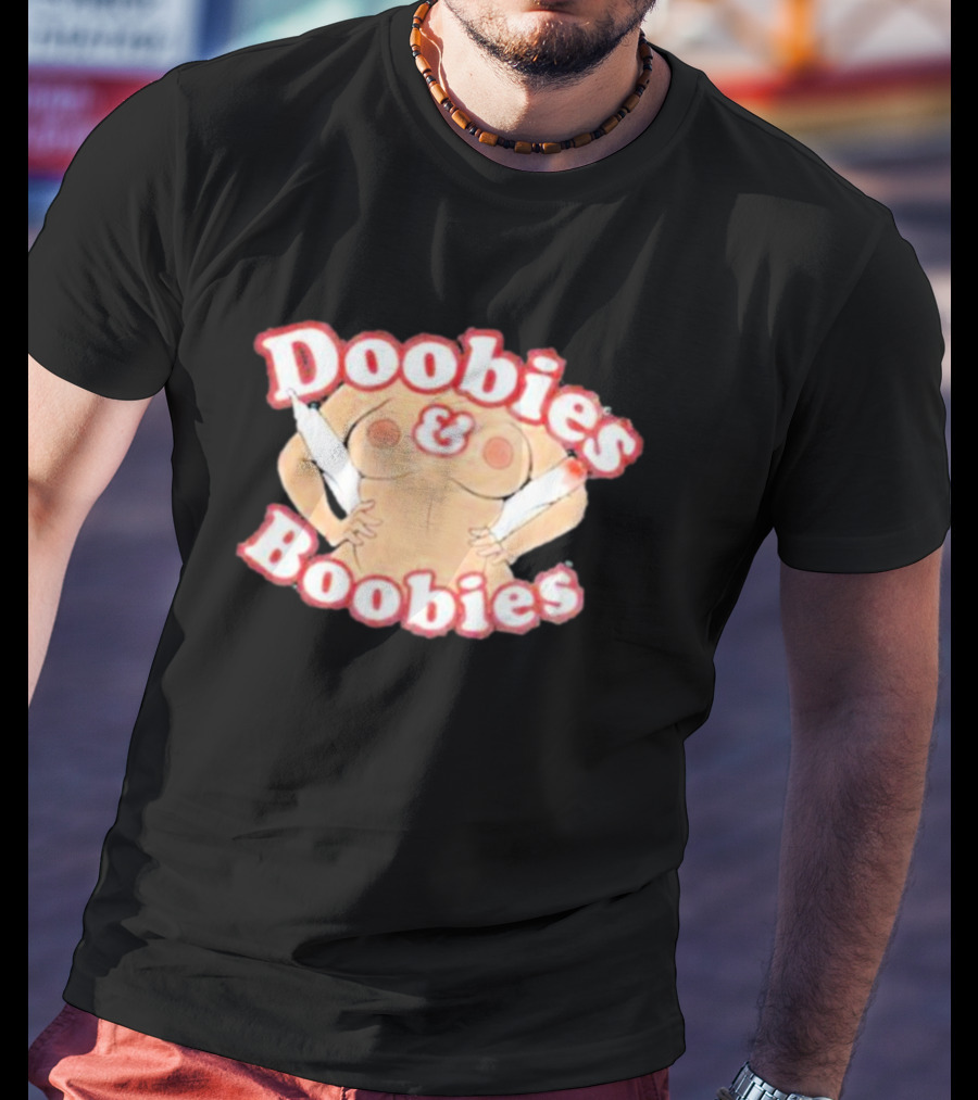 Doobies And Boobies Fun T-Shirt