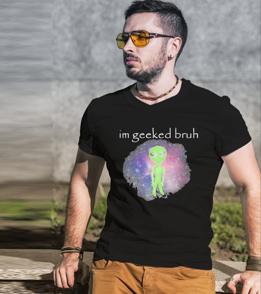 Cringeytees I'm Geeked Bruh Alien With Galaxy Background T-Shirt