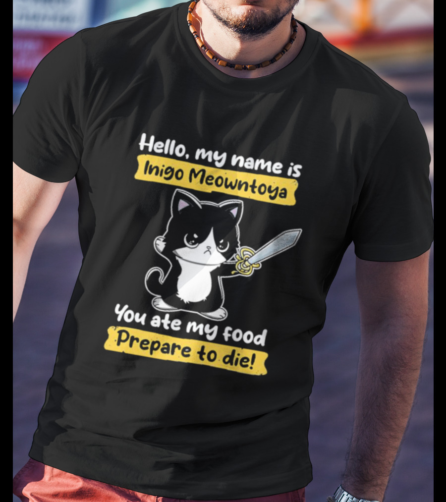 Hello My Name Is Inigo Meowntoya You Ate My Food Prepare To Die Cat With Sword T-Shirt