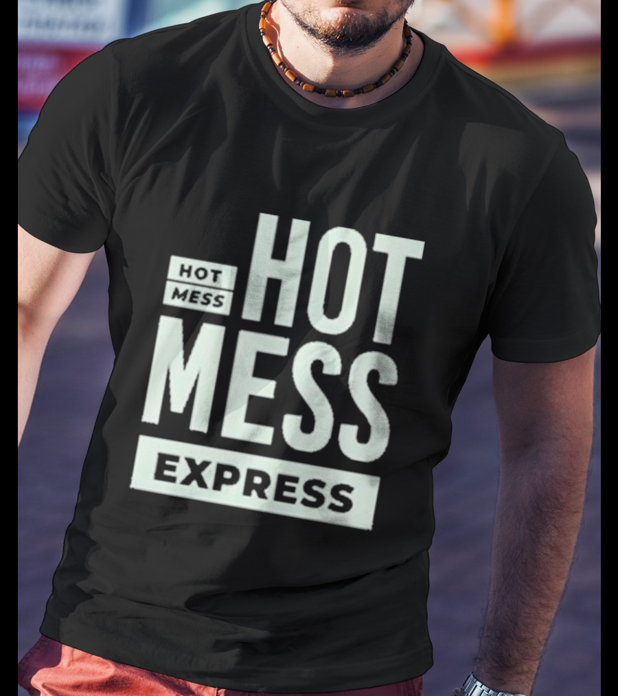 HOT MESS HOT MESS MESS EXPRESS T-Shirt