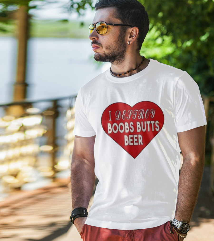 I Destroy Boobs Butts Beer Heart T-Shirt