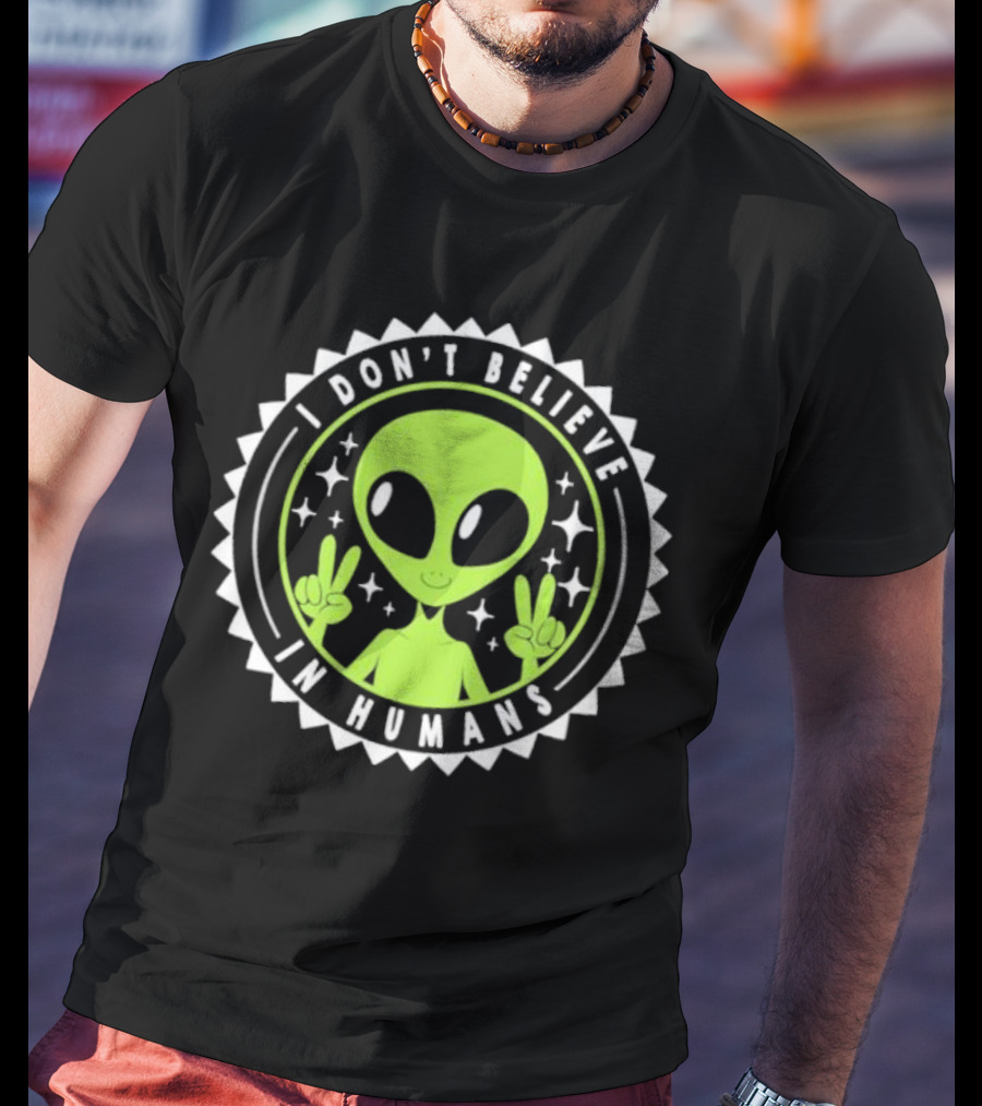 I Don’t Believe In Humans Funny Alien Peace Sign Badge T-Shirt