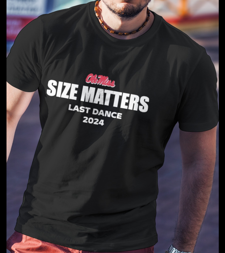 Ole Miss Size Matters Last Dance T-Shirt