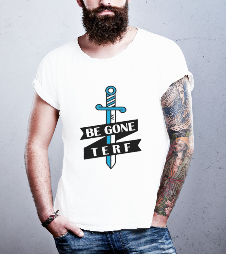 Be Gone Terf Sword Blue Banner T-Shirt