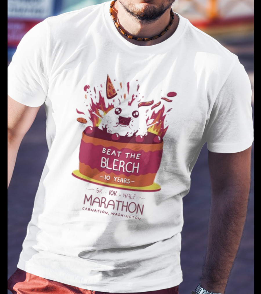 Beat The Blerch 10 Years Marathon 5K 10K Half Carnation Washington Cake Pizza Fire T-Shirt
