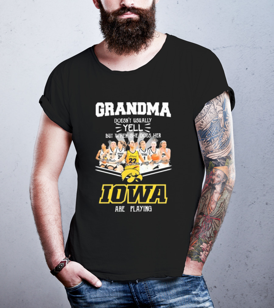 Grandma Doesn’t Usually Yell But When She Does Her Iowa Hawkeyes Women’s Basketball Are Playing T-Shirt