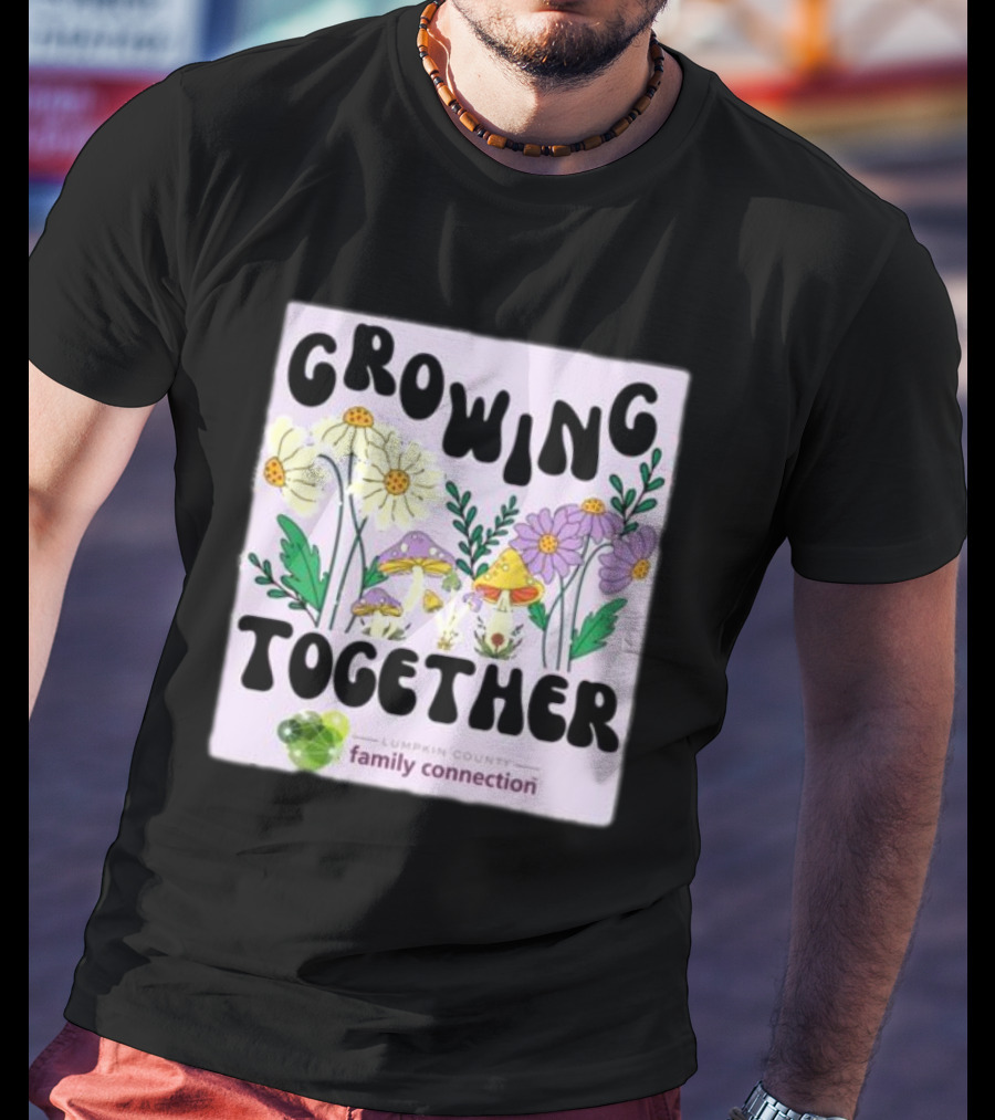 Growing Together Lumpkin County Family Connection Flowers And Mushrooms T-Shirt
