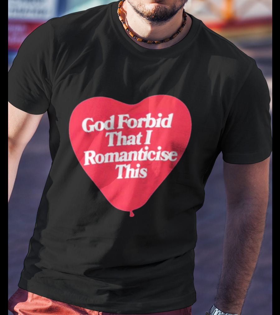 James Marriott God Forbid That I Romanticise This Heart Balloon T-Shirt