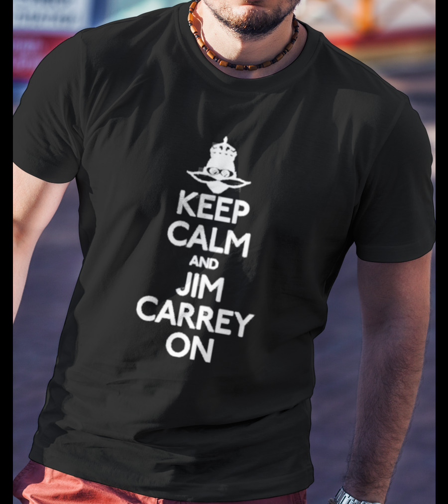 Jeff Fowler Keep Calm And Jim Carrey On Crown And Eyeglasses T-Shirt