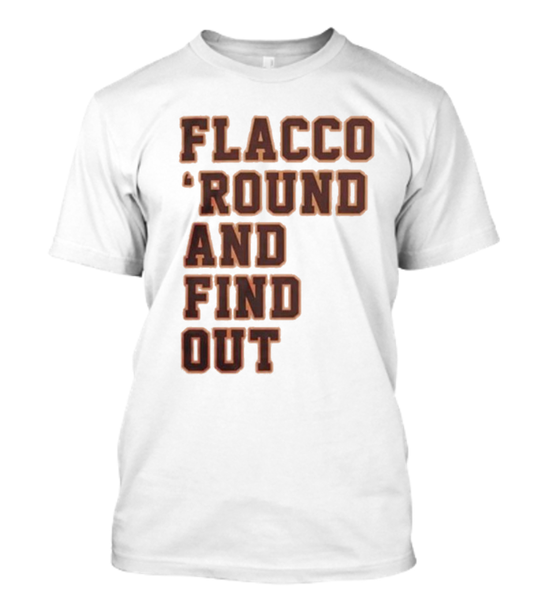 Flacco 'Round And Find Out T-Shirt