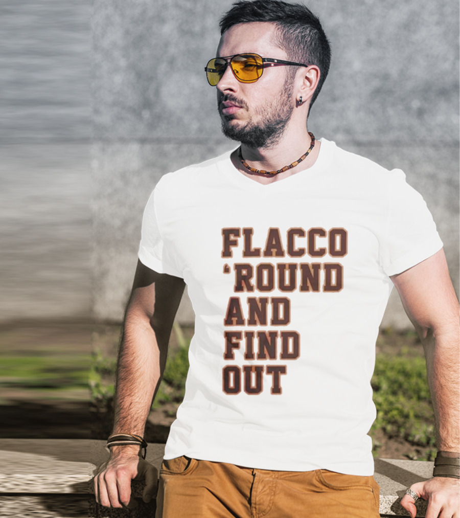 Flacco 'Round And Find Out T-Shirt