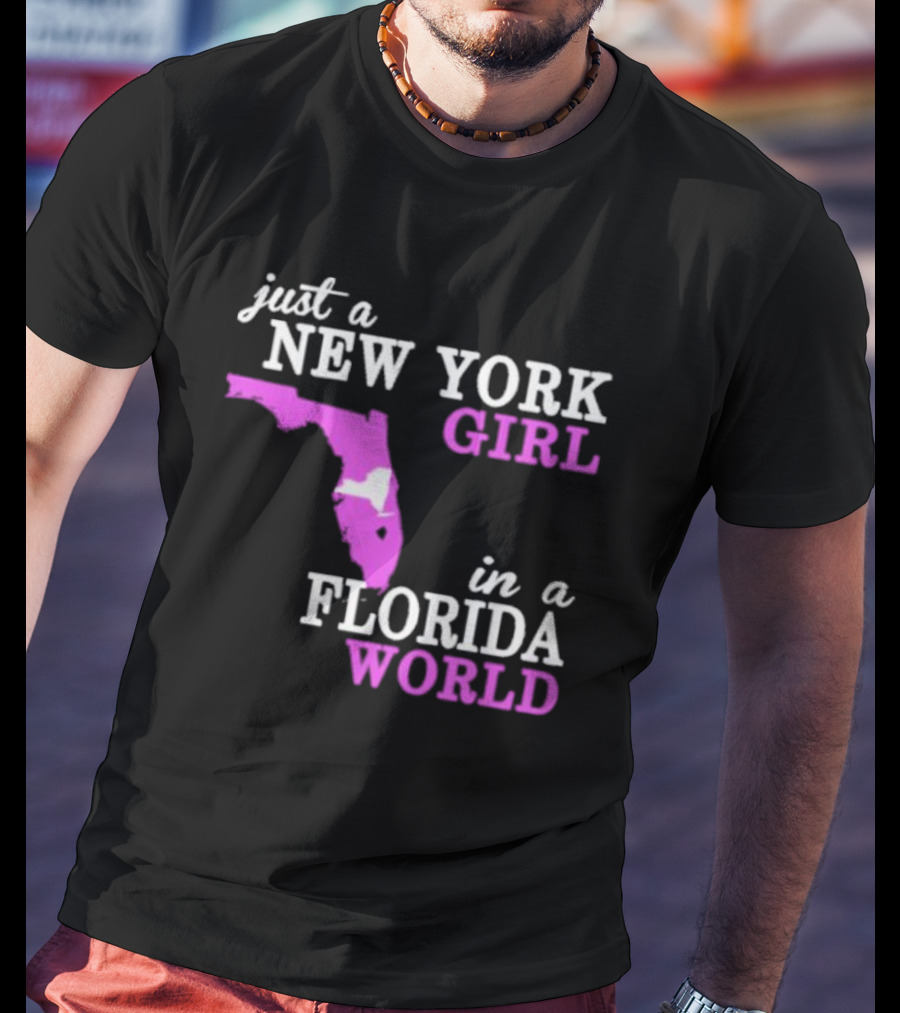 Just A New York Girl In A Florida World With State Outline T-Shirt
