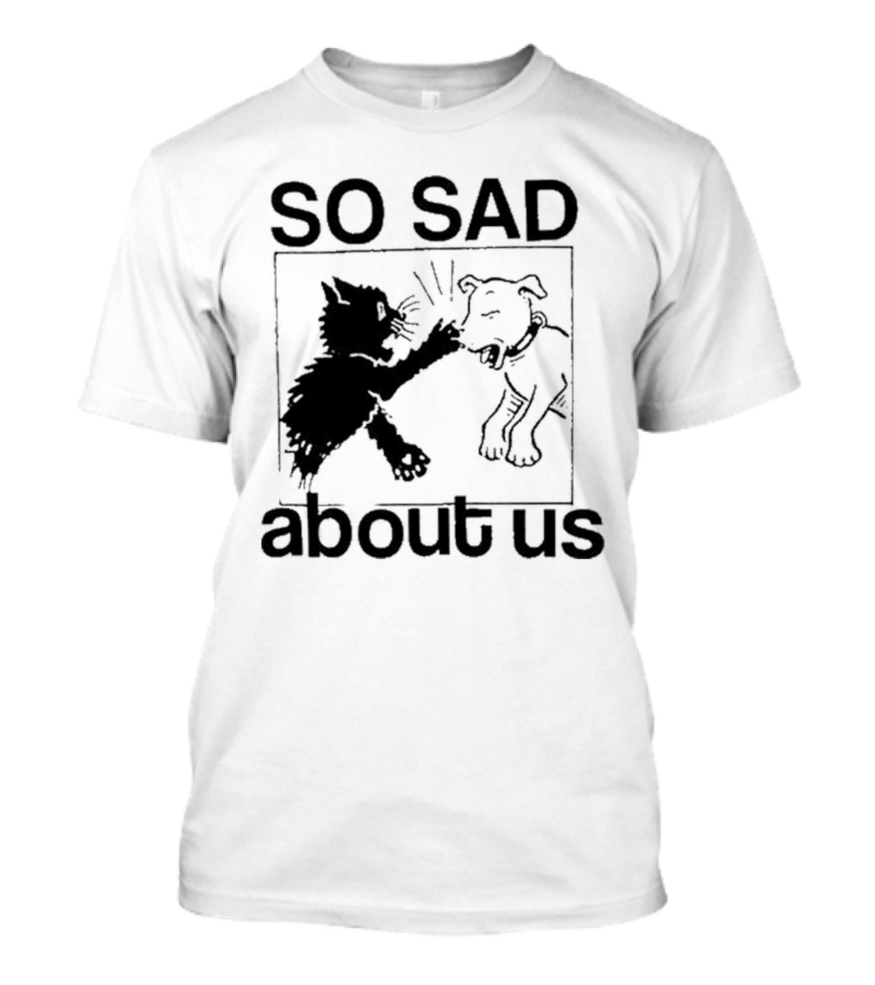 Lowlvl So Sad About Us Cat And Dog T-Shirt