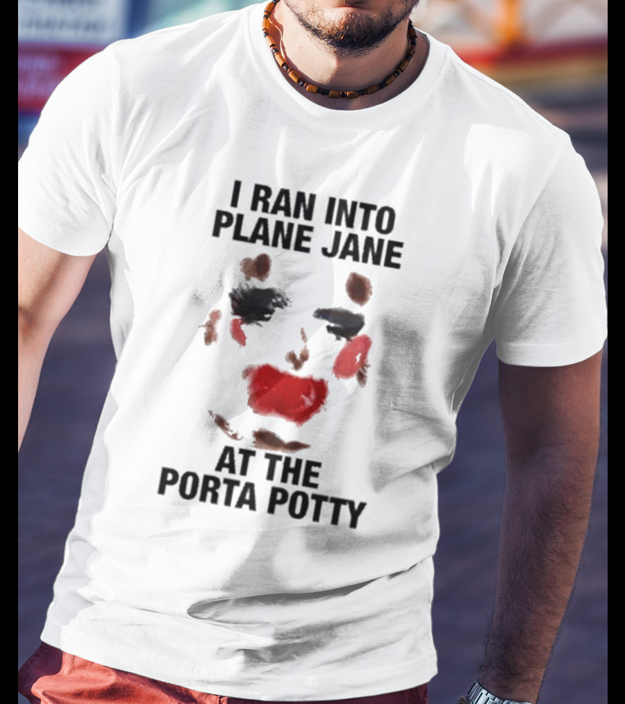 I Ran Into Plane Jane At The Porta Potty Abstract Face T-Shirt