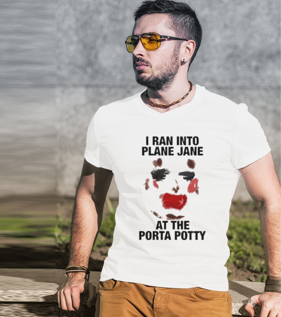 I Ran Into Plane Jane At The Porta Potty Abstract Face T-Shirt