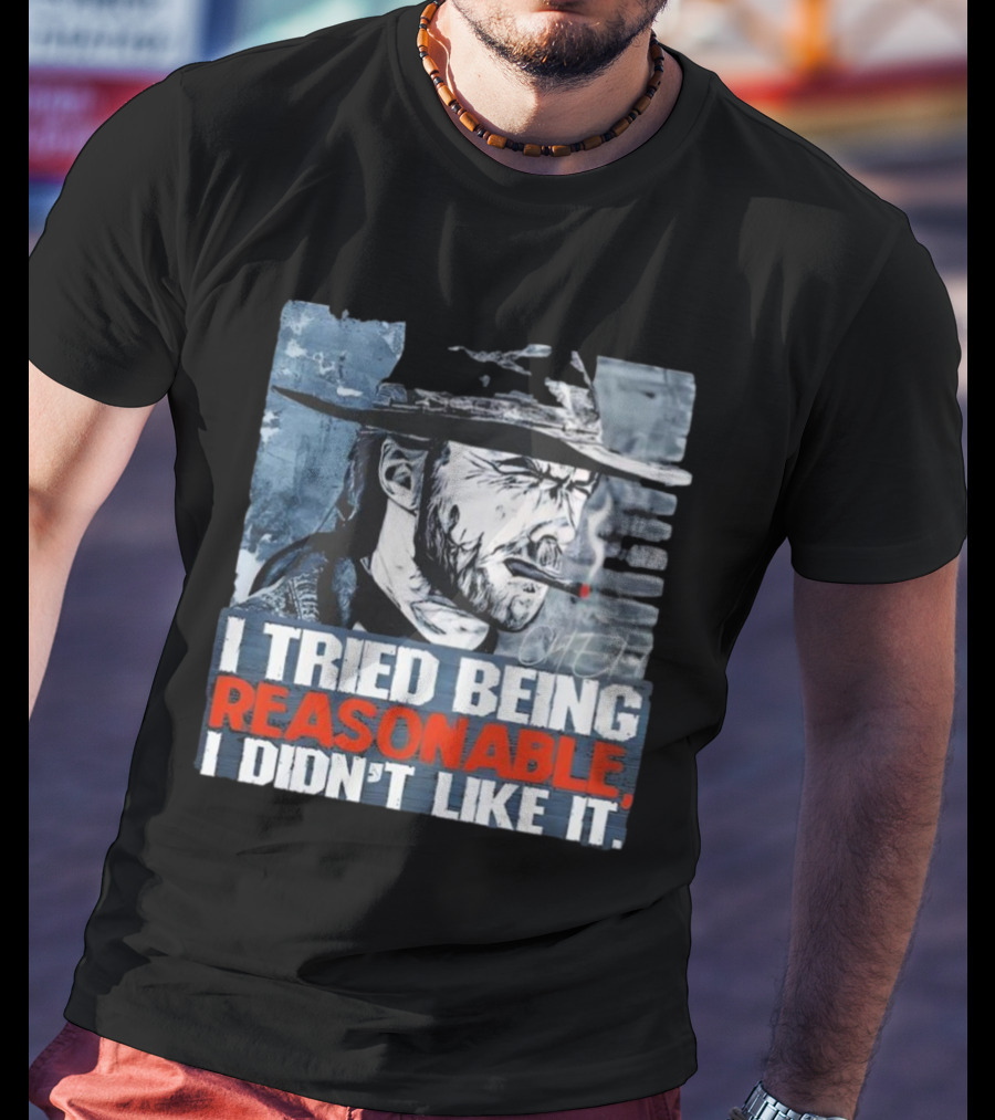 I Tried Being Reasonable I Didn’t Like It Cowboy Smoking Smoking T-Shirt