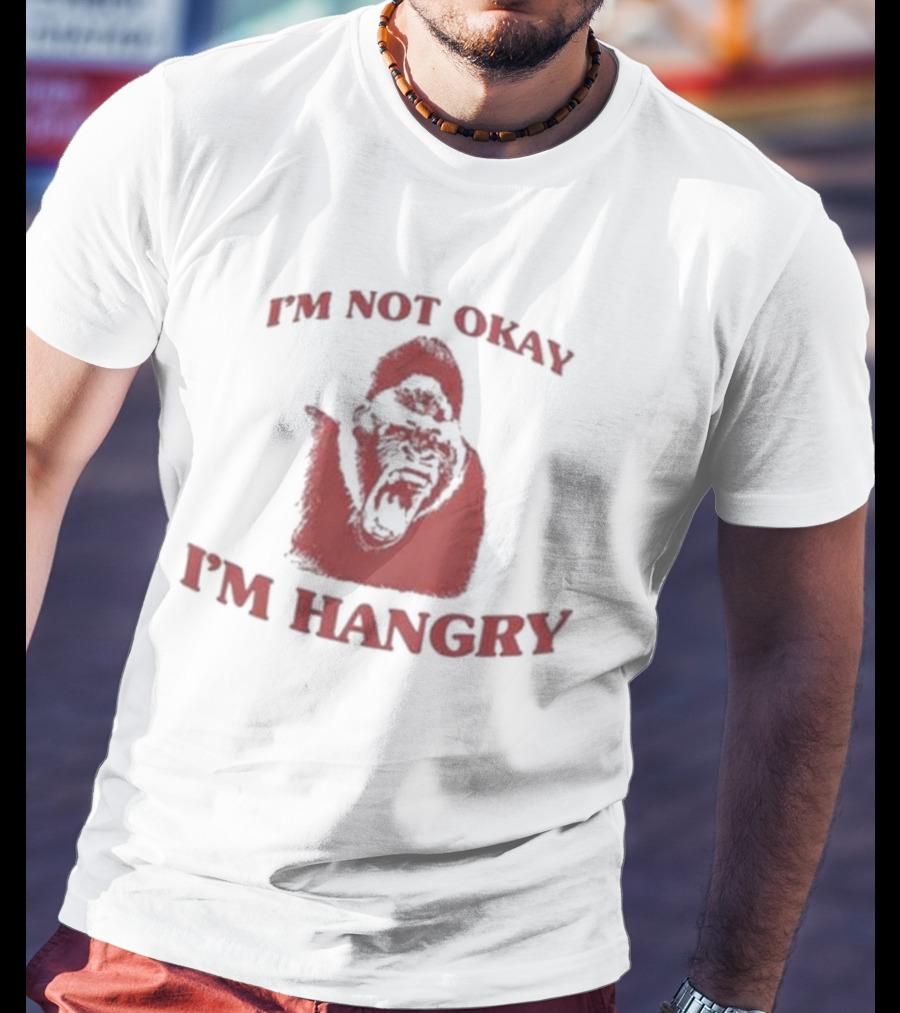 I'm Not Okay I'm Hangry Gorilla T-Shirt