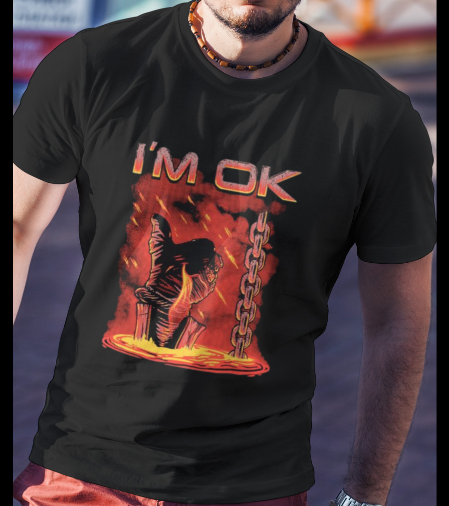 I'm Ok Arm Tied Under Lava Chain Rain T-Shirt
