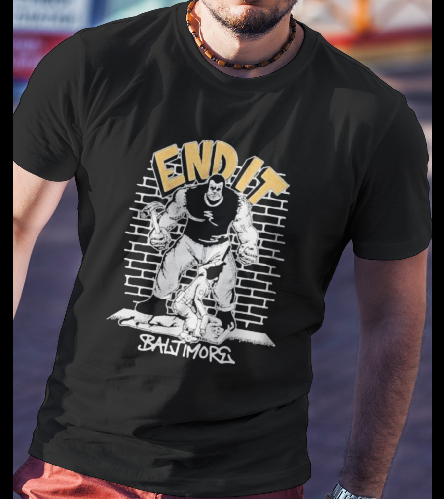 End It Baltimore Brick Wall Giant With Hammer T-Shirt