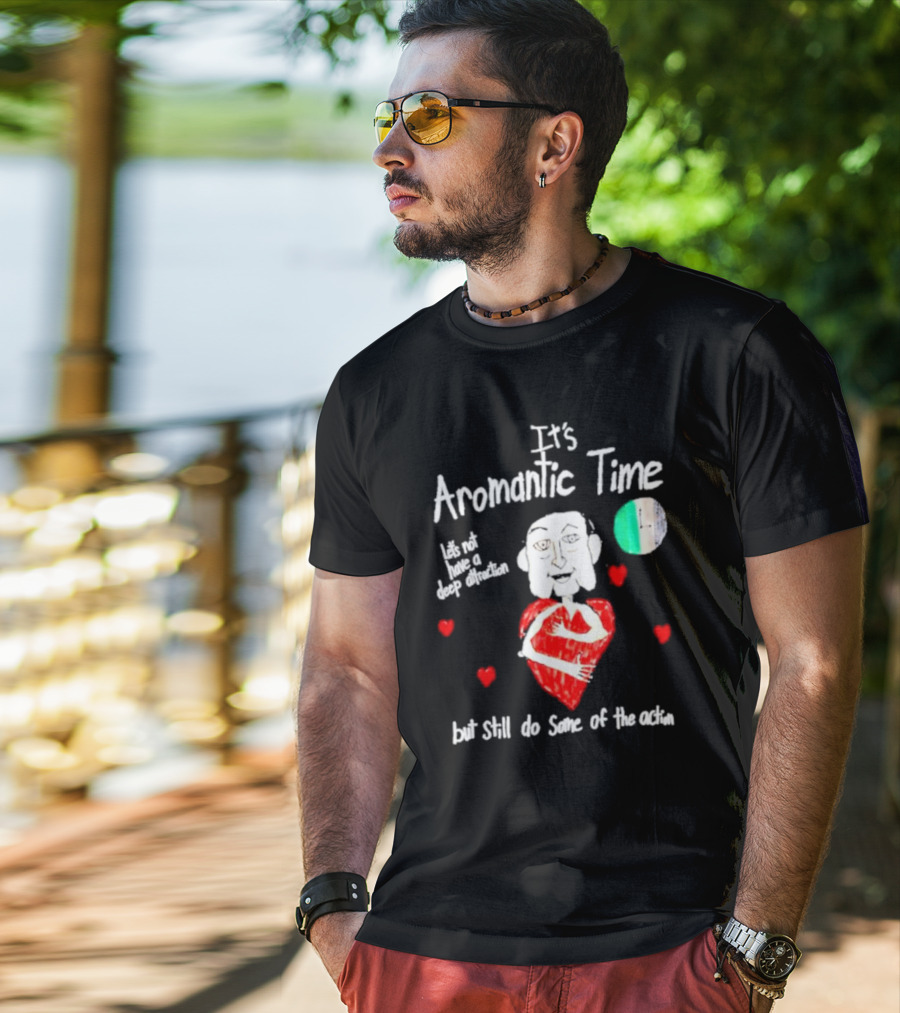 It’s Aromantic Time Let’s Not Have A Deep Attraction But Still Do Some Of The Action Hearts And Person Holding Heart T-Shirt