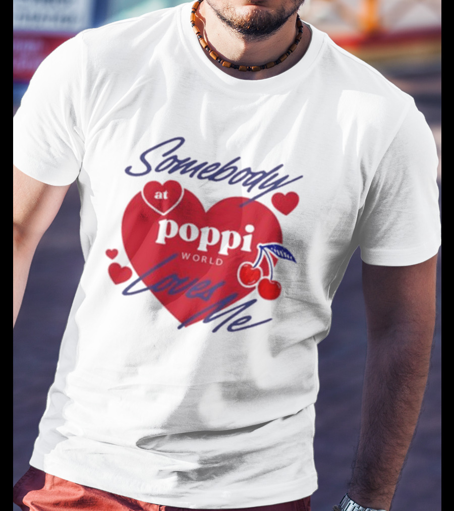Somebody At Poppi World Loves Me Cherries And Hearts T-Shirt