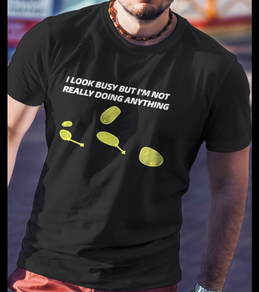 I Look Busy But I’m Not Really Doing Anything Stormchaser Nick T-Shirt