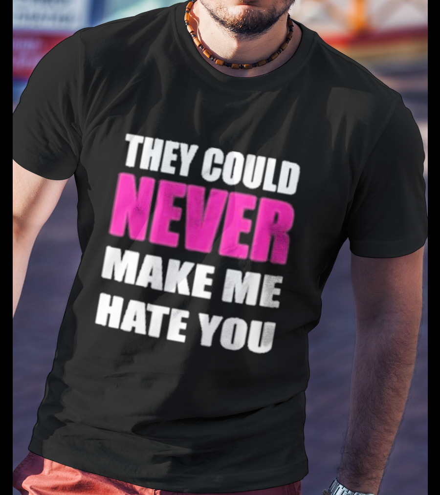 They Could Never Make Me Hate You Bold White And Pink Contrast T-Shirt