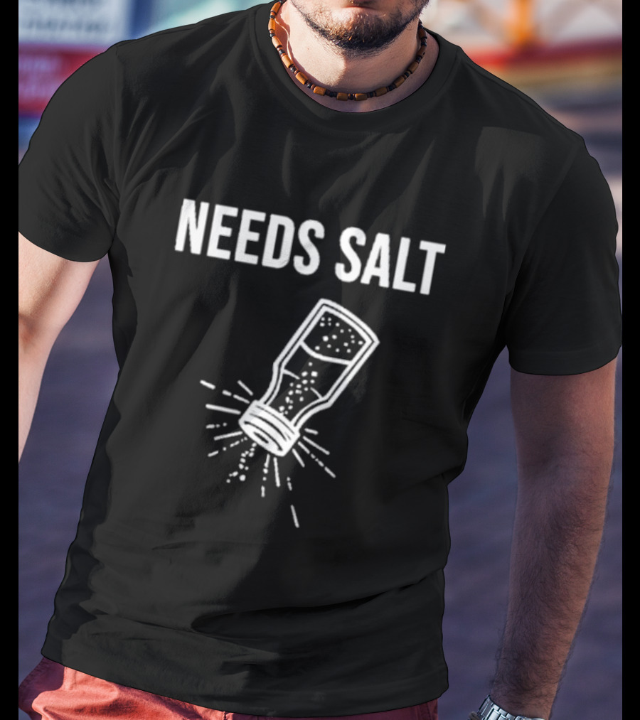 Chef Andrew Gruel Wearing Needs Salt Shaker T-Shirt