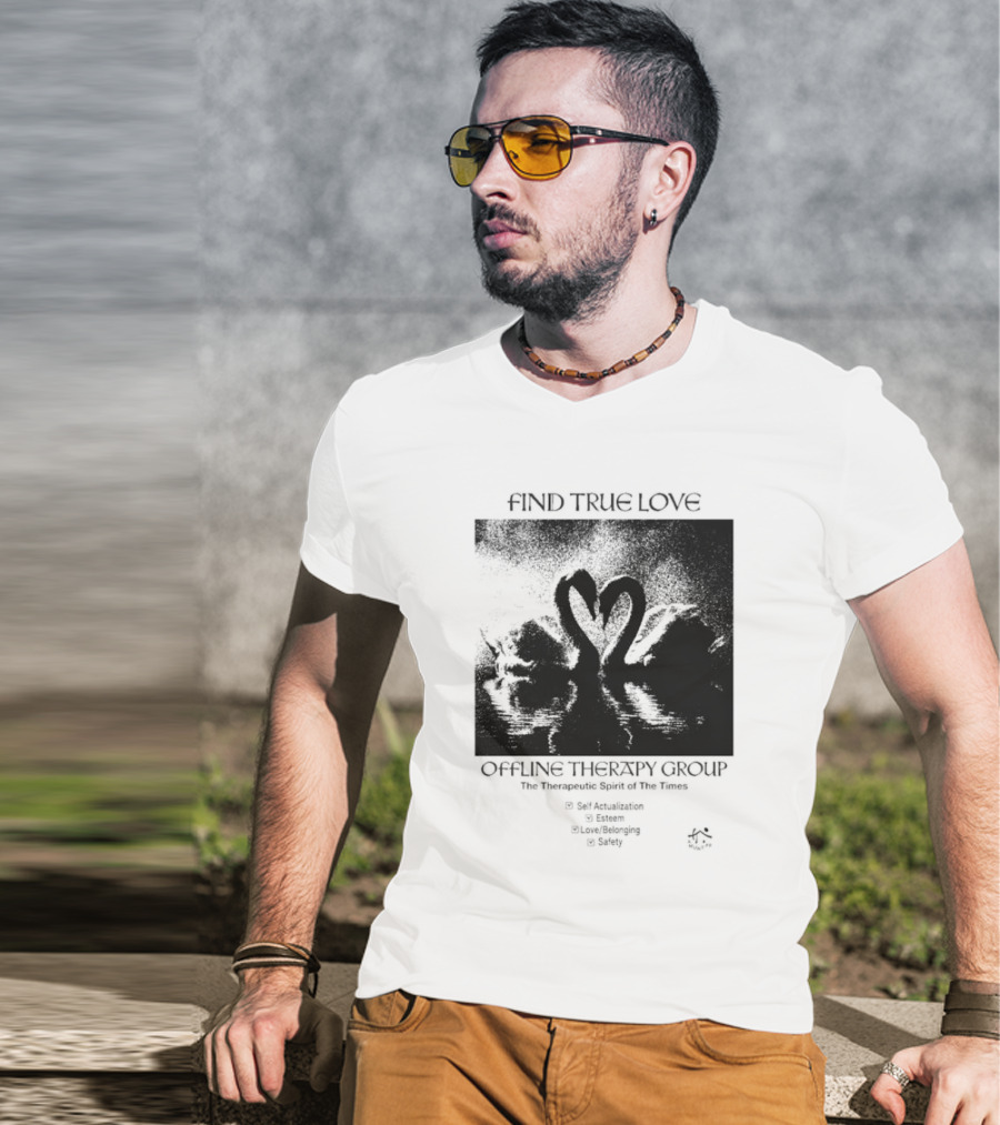 Find True Love Offline Therapy Group The Therapeutic Spirit Of The Times Self Actualization Esteem Love Belonging Safety T-Shirt