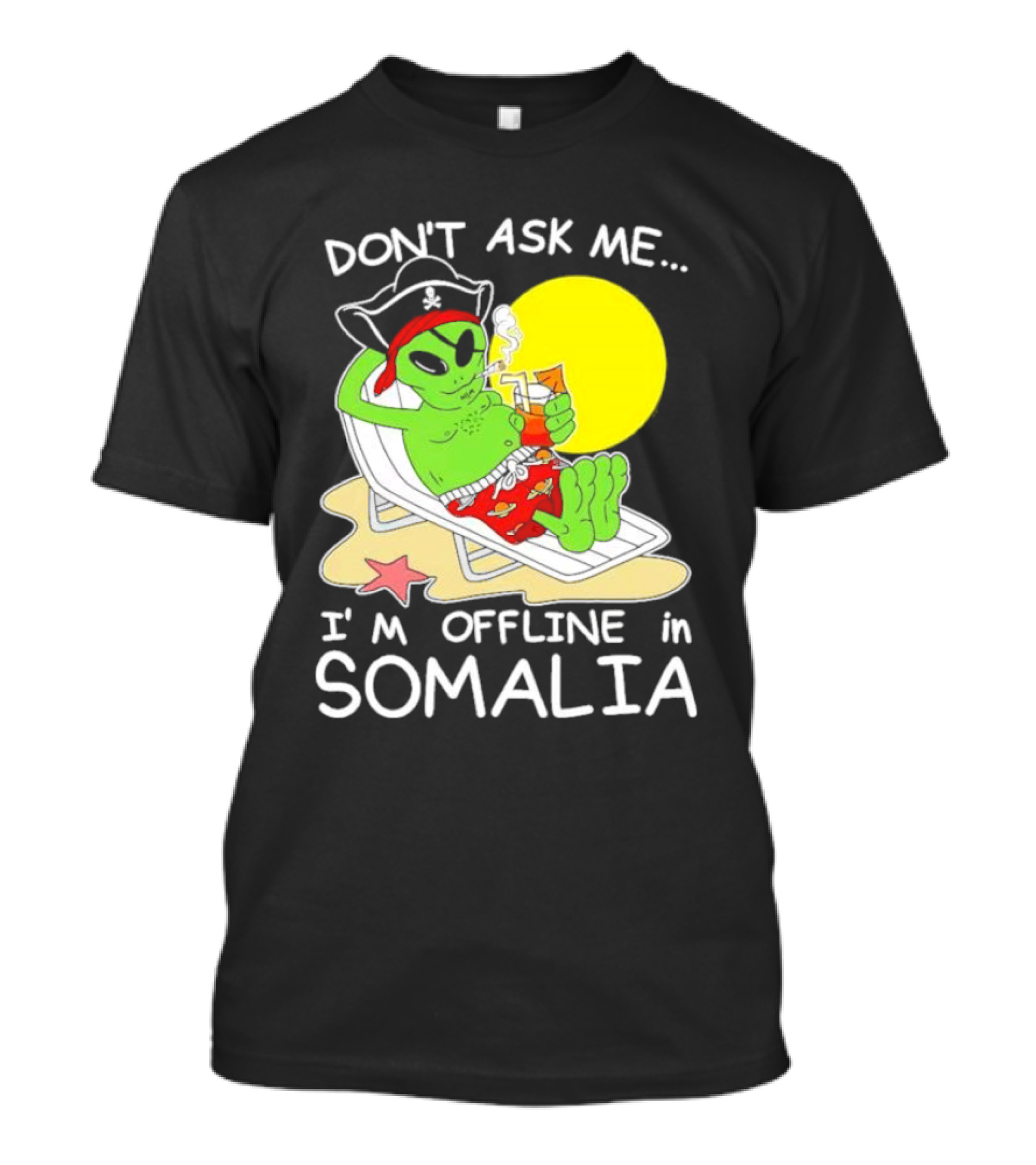 Don’t Ask Me I’m Offline In Somalia Pirate Alien Beach Relaxation T-Shirt