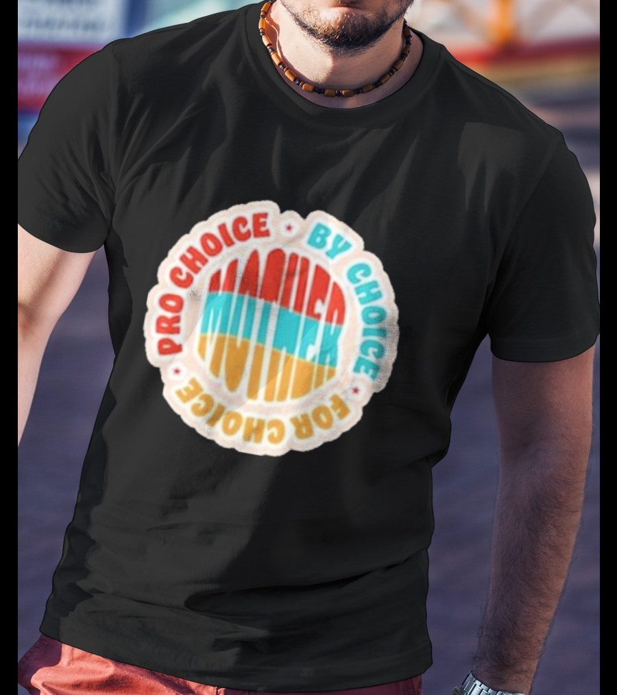 Pro Choice By Choice For Choice Mother Retro T-Shirt