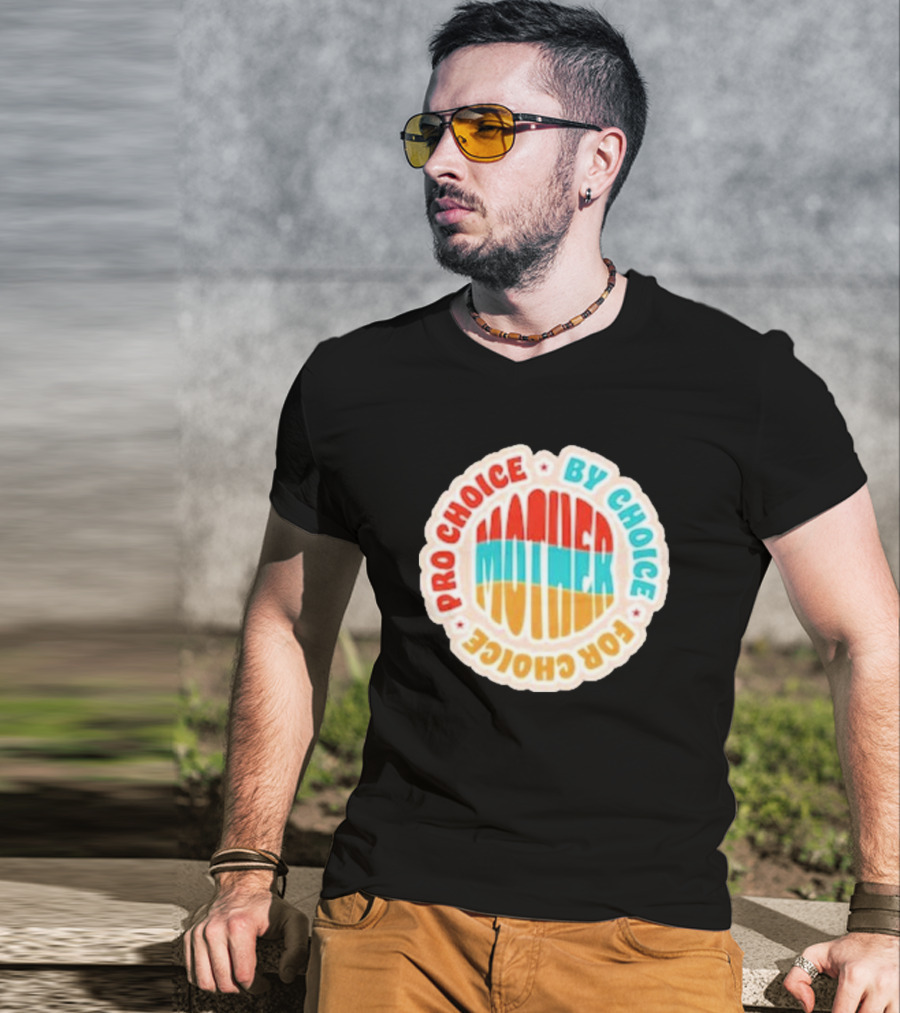 Pro Choice By Choice For Choice Mother Retro T-Shirt