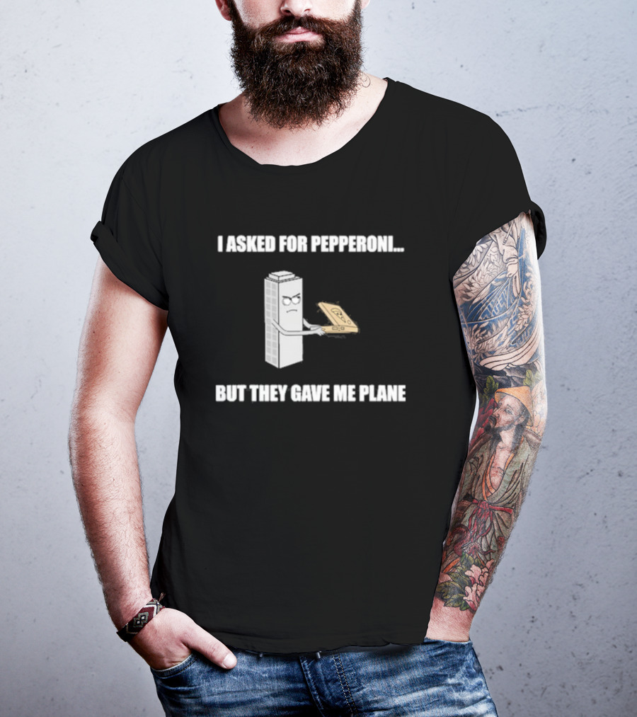 Summerhays Bros I Asked For Pepperoni But They Gave Me Plane Tower Holding Paper Airplane T-Shirt