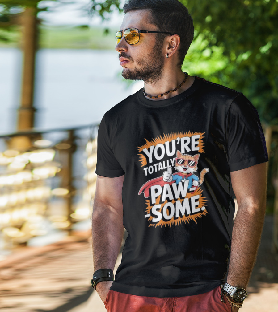 YOU’RE TOTALLY PAW-SOME SUPERHERO CAT PUN FUNNY ANIMAL LOVERS T-Shirt