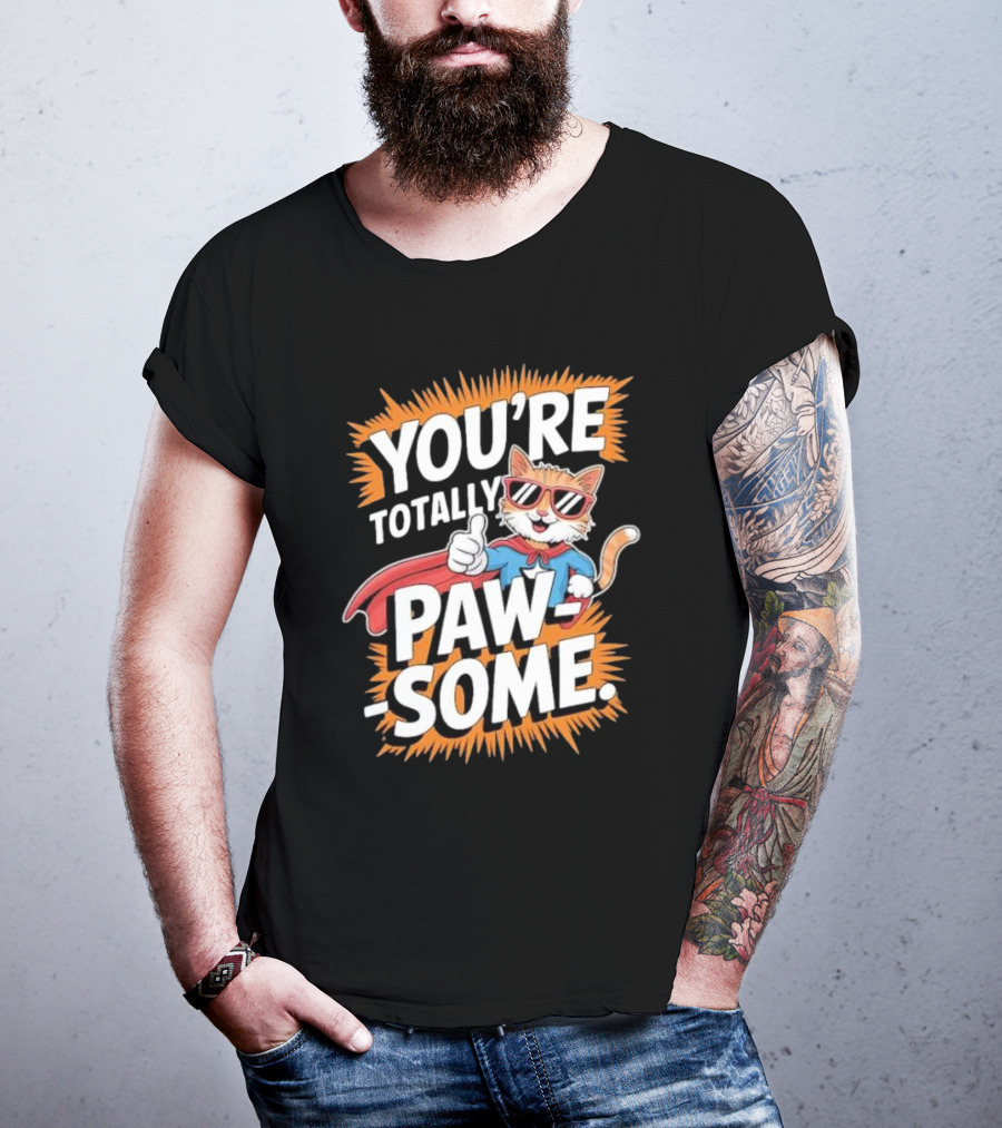 YOU’RE TOTALLY PAW-SOME SUPERHERO CAT PUN FUNNY ANIMAL LOVERS T-Shirt