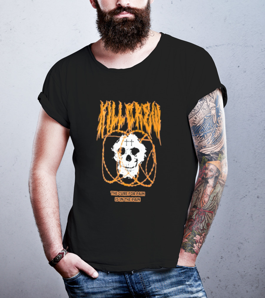 Kill Crew Skull The Cure For Pain Is In The Pain T-Shirt